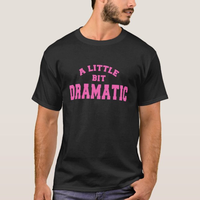 Camiseta Un Poco Dramático (Anverso)