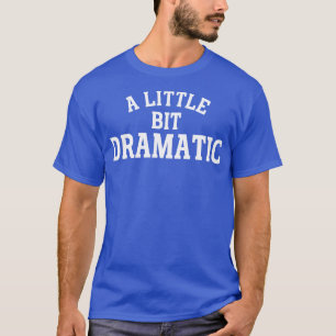 Camiseta un poco dramático 1
