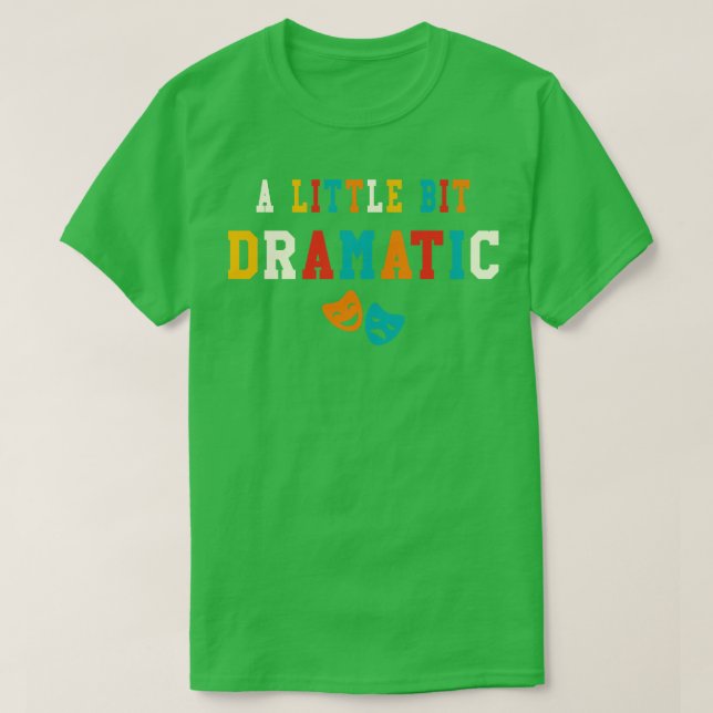 Camiseta Un Poco Dramático Gracioso Regalos De Teatro Dramá (Diseño del anverso)