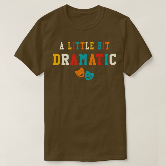Camiseta Un Poco Dramático Gracioso Regalos De Teatro Dramá (Diseño del anverso)