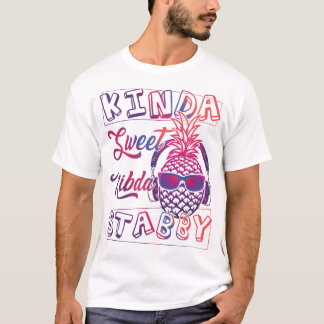 Camiseta Un poco dulce Kinda Stabby, Sarcasm, piña divertid