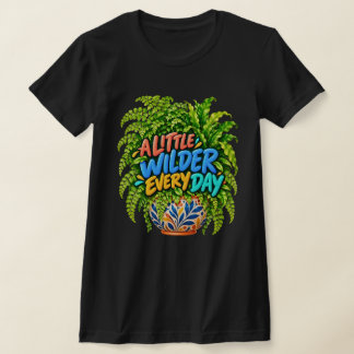 Camiseta Un Poco Más Salvaje Cada Día Helecho Botánico Colo