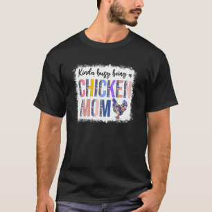 Camiseta Un Poco Ocupada Siendo Una Mamá Pollo Día de la Ma