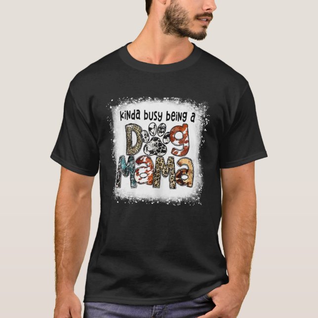 Camiseta Un Poco Ocupado Como Un Perro Mama Leopard Mothe (Anverso)