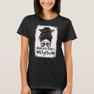 Camiseta Un Poco Ocupado Como Una Madre Perra Sussex Spanie
