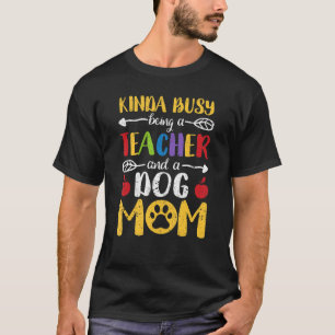 Camiseta Un Poco Ocupado Siendo Maestra Y Una Madre Perra D