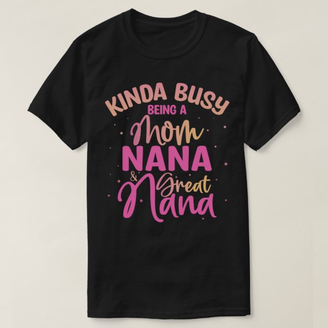 Camiseta Un poco ocupado siendo mamá, Nana y Gran Nana  (Diseño del anverso)