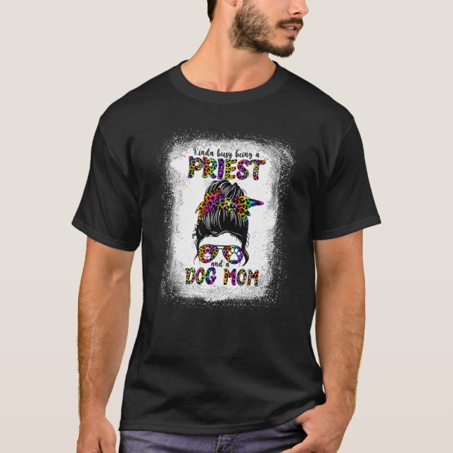 Camiseta Un poco ocupado siendo sacerdote y madre de perro  (Anverso)