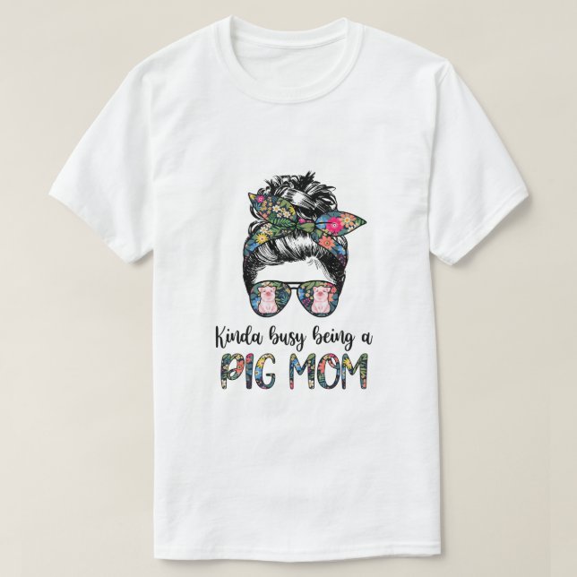 Camiseta Un Poco Ocupado Siendo Una Madre De Cerdo Un Cabel (Diseño del anverso)