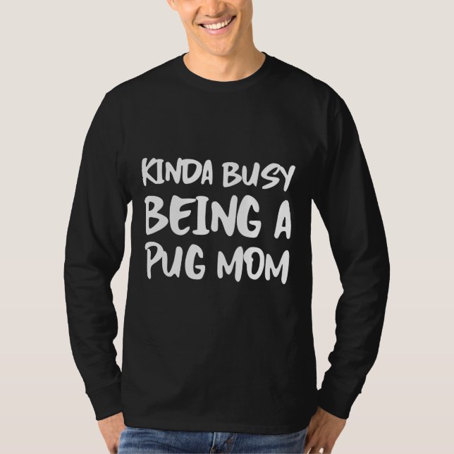 Camiseta Un poco ocupado siendo una madre de pug Classic T- (Anverso)