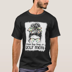 Camiseta Un Poco Ocupado Siendo Una Madre Del Golf, Un Deso
