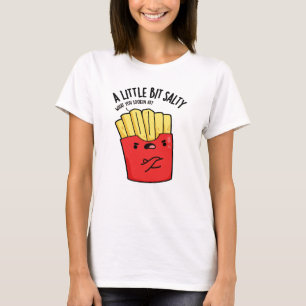 Camiseta Un Poco Salado Chiste de Papas Fritas
