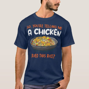 Camiseta Un Pollo Frito Este Arroz Cocina De Arroz Frito
