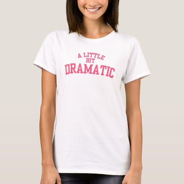 Camiseta Un poquito Dramático (Anverso)