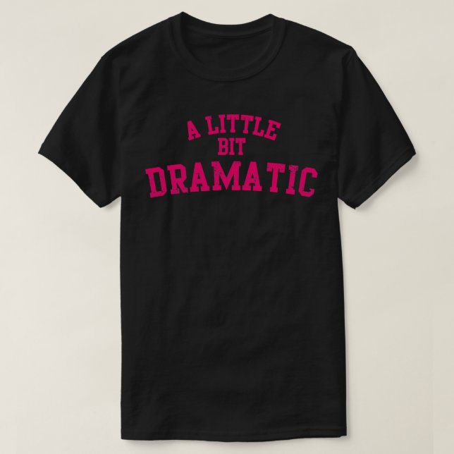 Camiseta Un poquito Dramático (Diseño del anverso)