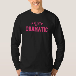 Camiseta Un poquito Dramático