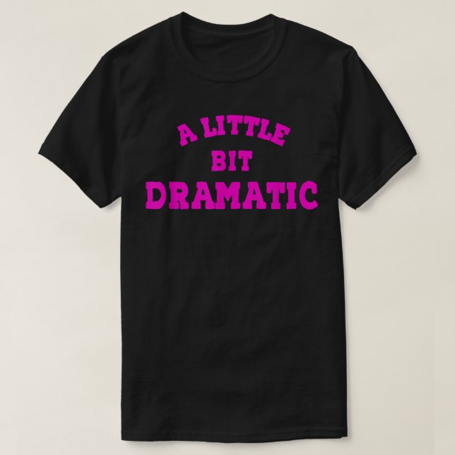 Camiseta Un poquito Dramático Chicas Metereopolíticos (Diseño del anverso)