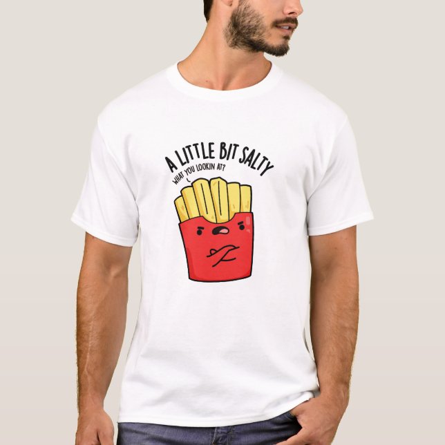 Camiseta Un poquito salado y divertida bolla de Fries (Anverso)