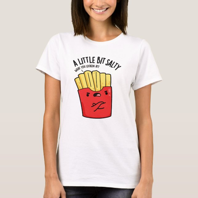 Camiseta Un poquito salado y divertida bolla de Fries (Anverso)