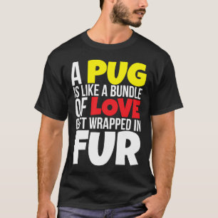 Camiseta Un Pug Es Como Un Paquete De Amor 861