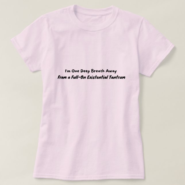 Camiseta Un respiro lejos de la rabieta (Diseño del anverso)