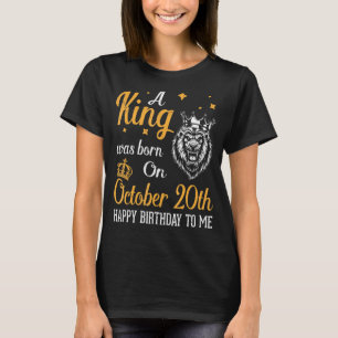 Camiseta Un Rey Nació El 20 De Octubre Feliz Cumpleaños A