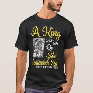 Camiseta Un Rey Nació El 3 De Septiembre Feliz Cumpleaños A