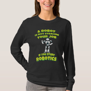 Camiseta Un Robot No Roba Tu Trabajo Si Estudias Robo