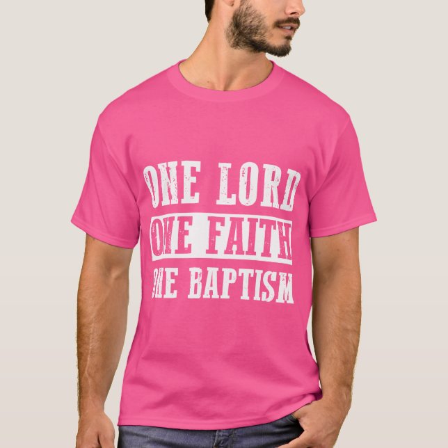 Camiseta Un Señor Una Fe Un Bautismo Fe Cristiana Decir (Anverso)