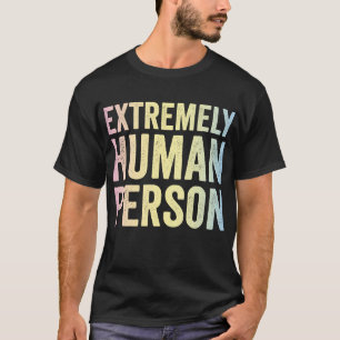 Camiseta Un Ser Humano Increíble