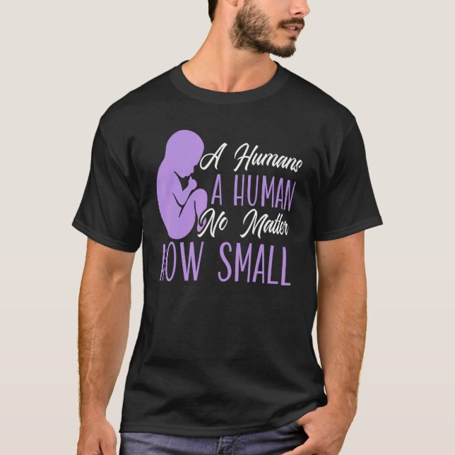 Camiseta Un ser humano sin importar cuán pequeño sea el abo (Anverso)