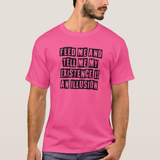Camiseta Un Simple Alimento Mínimo Y Dígame Mi Existencia I (Anverso)