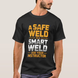 Camiseta Un Soldador Seguro es un Soldador Inteligente Inst