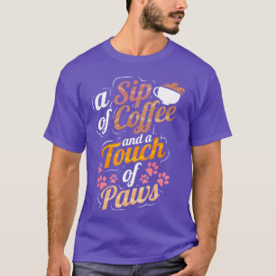 Camiseta Un sorbo de café y un toque de patas en regalo de
