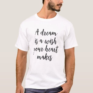 Camiseta Un sueño es un deseo que tu corazón hace, Q motiva