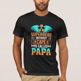 Camiseta un super héroe sin capa se llama papa.