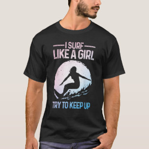 Camiseta Un Surf Gracioso Como Un Diseño De Surfista Chica