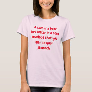 CAMISETA UN TACO ES UNA CARTA DE AMOR DE LA CARTA DE LA CAR