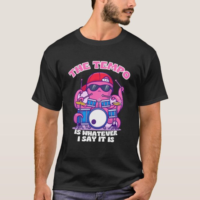 Camiseta Un Tambor Dice Que El Tempo Es Lo Que Digo (Anverso)