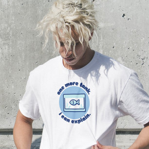 Camiseta Un tanque más puedo explicar amante de los peces d