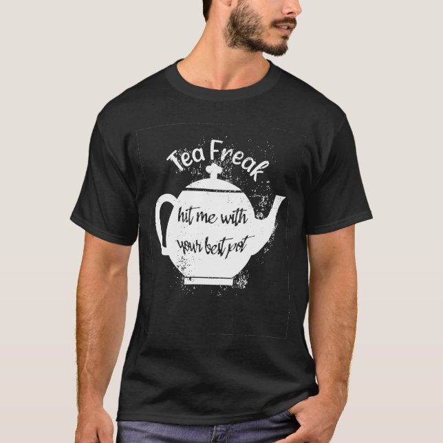Camiseta Un Té Freak Me Golpeó Con Tu Mejor Té De Pun (Anverso)