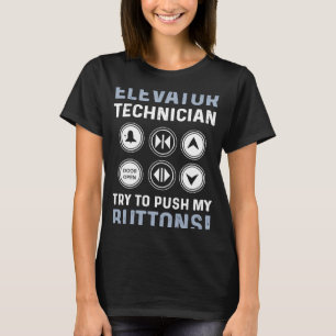 Camiseta Un Técnico De Ascensor Intenta Pulsar Mis Botones 