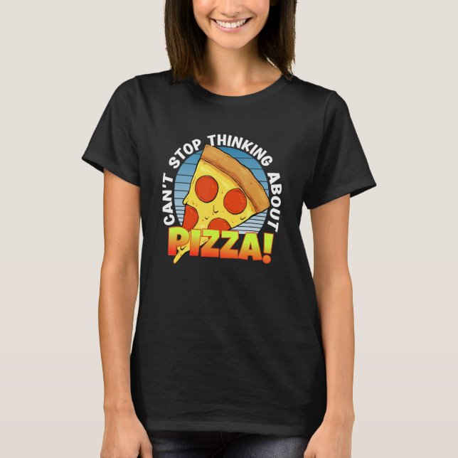 Camiseta Un trozo de Fiesta de pizza no puede dejar de pens (Anverso)