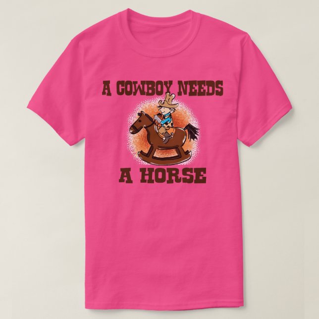 Camiseta Un Vaquero Necesita Un Caballo (Diseño del anverso)