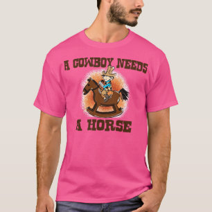 Camiseta Un Vaquero Necesita Un Caballo