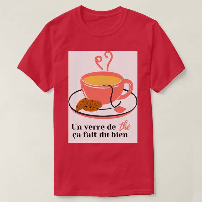 Camiseta Un Vaso De Té Se Siente Bueno (Diseño del anverso)