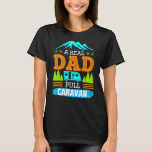 Camiseta Un verdadero papá saca la caravana de camping de c