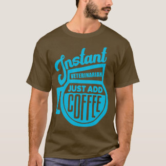 Camiseta Un veterinario instantáneo sólo añade café 2