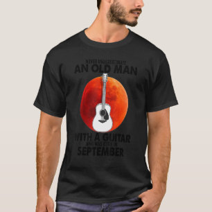 Camiseta Un viejo con una guitarra que nació en septiembre
