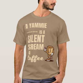 Camiseta UN YAMMIE ES UN GRITO SILENCIOSO POR CAFE divertid